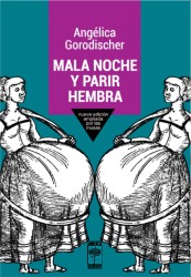 Mala noche y parir hembra / Angélica Gorodischer