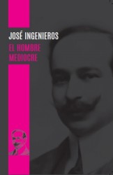 El Hombre Mediocre / José Ingenieros